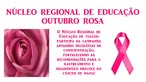 Ncleo Regional de Educao de Toledo apoiando as iniciativas, para levar esclarecimento sobre a campanha permanente OUTUBRO ROSA